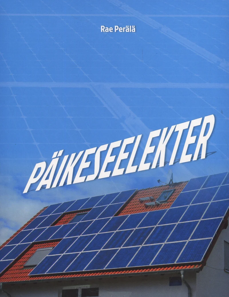 Päikeseelekter - Rae Perälä (Ehitame, 2018). Kaanel domineerib foto sinistest päikesepaneelidest, mis on paigaldatud punakaspruuni katusega maja katusele, taustal on selge sinine taevas. Kujundus on lihtne ja informatiivne, rõhutades praktilisust.