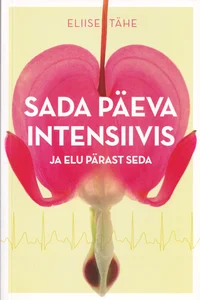 Sada päeva intensiivis ja elu pärast seda