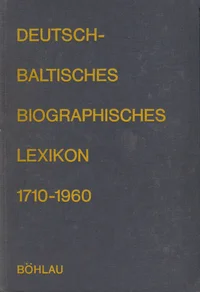 Deutschbaltisches biographisches Lexikon 1710-1960