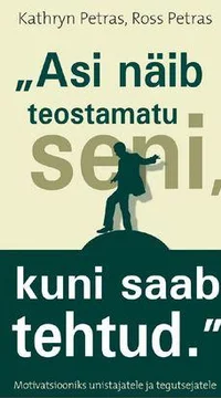 Asi näib teostamatu seni, kuni saab tehtud