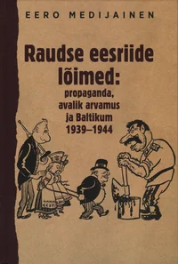Raudse eesriide lõimed: propaganda, avalik arvamus ja Baltikum 1939–1944