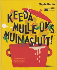 Keeda mulle üks muinasjutt!