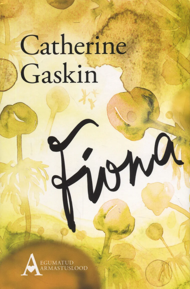 Fiona - Catherine Gaskin (Varrak, 2016). Õrnas kollakasrohelises akvarellstiilis kujundus, millel on läbipaistvad seened ja taimemotiivid. Pealkirja käsitsikirjas esitamine loob sooja ja poeetilise õhkkonna.