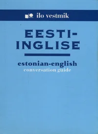 Eesti-inglise vestmik. Estonian-English conversation guide