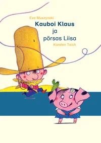 Kauboi Klaus ja põrsas Liisa