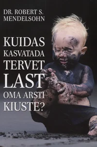 Kuidas kasvatada tervet last oma arsti kiuste
