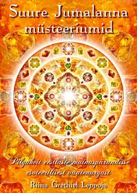 Suure Jumalanna müsteeriumid. Pilguheit eestlaste muinaspärandisse esoteerilisest vaatenurgast