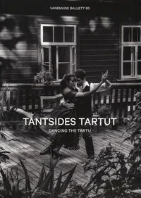 Tantsides Tartut. Dancing the Tartu
