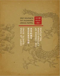 Eesti ja Hiina suhete sünd. The origins of Estonia-China relations