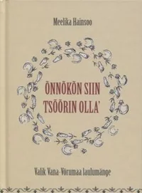 Õnnõkõn siin tsõõrin olla'