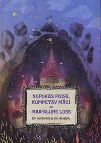 Nupukas poiss, kummitav mägi ja maa-alune loss