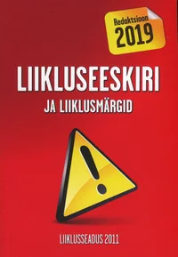 Liikluseeskiri ja liiklusmärgid. Liiklusseadus 2011. Redaktsioon 2019