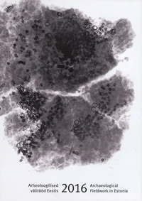 Arheoloogilised välitööd Eestis 2016. Archaeological Fieldwork in Estonia 2016