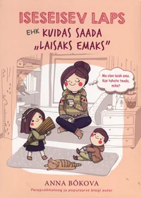 Iseseisev laps ehk kuidas saada «laisaks emaks»