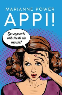 Appi! Kas eneseabi võib tõesti elu muuta?