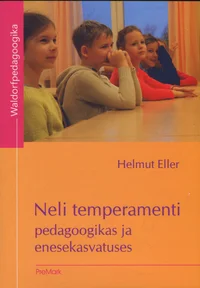 Neli temperamenti pedagoogikas ja enesekasvatuses