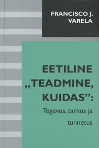 Eetiline «teadmine, kuidas»: tegevus, tarkus ja tunnetus