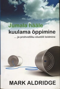Jumala hääle kuulama õppimine... ja prohvetliku elustiili leidmine