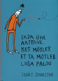 Saja ühe aastane, kes mõtles, et ta mõtleb liiga palju