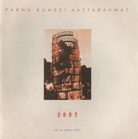 Pärnu kunsti aastaraamat 2002. Art in Pärnu 2002