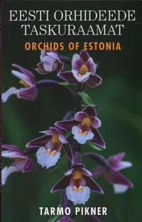 Eesti orhideede taskuraamat. Orchids of Estonia
