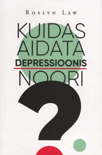 Kuidas aidata depressioonis noori?
