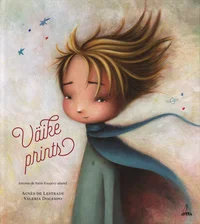 Väike prints. Antoine de Saint-Exupéry ainetel