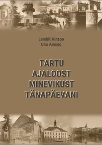Tartu ajaloost minevikust tänapäevani