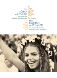 Oh hõiska ja tantsi! Oh, sing out and dance!