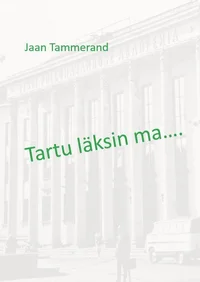 Tartu läksin ma…