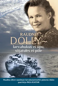 Raudne Dolly – laevahukus ei upu, sõjatules ei põle