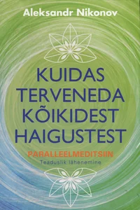 Kuidas terveneda kõikidest haigustest