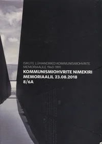 Isikute lühiandmed Eesti kommunismiohvrite memoriaalile 1940-1991.