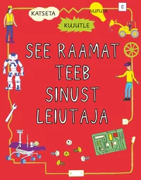 See raamat teeb sinust leiutaja