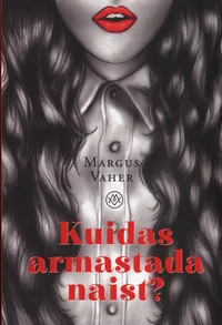 Kuidas armastada naist?