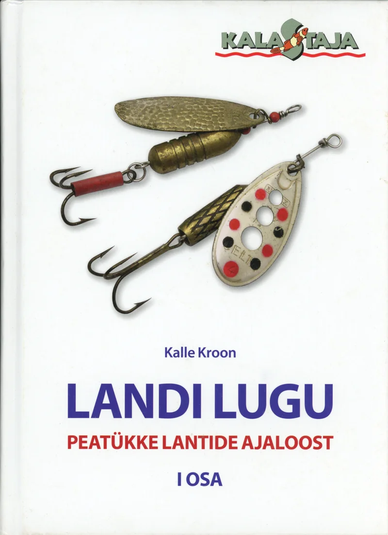 Landi lugu - Kalle Kroon (1. osa, 2019). Hele sinakasroheline kaas, millel on fotorealistlikud kujutised kahest klassikalisest kalapüügi landist – kuldne ja hõbedane pöörlevate tiibadega land. Kaane ülaosas on nähtav Kalamaja-sarja logo.