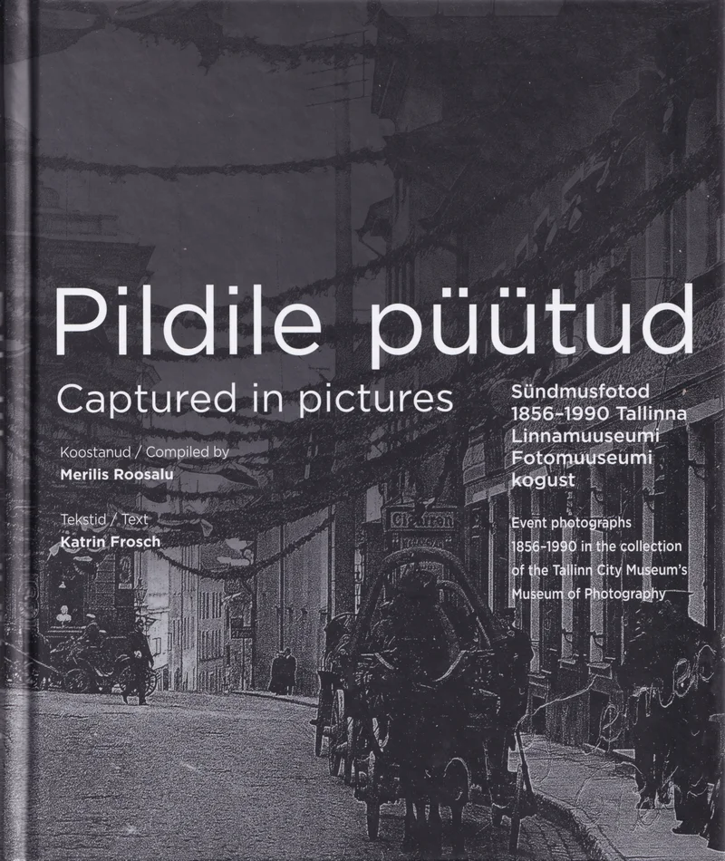 Pildile püütud. Captured in pictures - Katrin Frosch