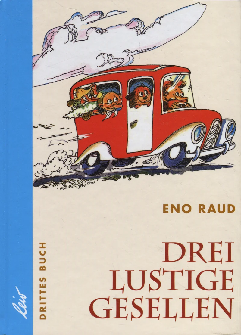 Drei lustige Gesellen - Eno Raud (LeiV, Leipziger Buchhandels- und Verlagsanstalt, 2012). Joonistuslikul kaanel kujutatakse kolme lõbusat loomategelast, kes sõidavad kiiresti punases väikesemootor-autos, auto taga lehvib tolmupilv. Illustratsioon on lihtsa, lapseliku joonistusstiiliga helesinise tausta ees.