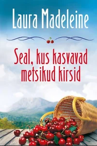 Seal, kus kasvavad metsikud kirsid