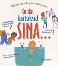 Kuidas käituksid sina...?