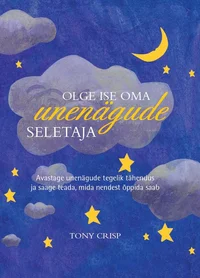Olge ise oma unenägude seletaja