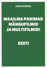 Maailma parimad mängufilmid ja multifilmid! Eesti mängufilmid ja multifilmid. Kuus mängufilmi ja üks multifilm!