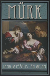 Mürk. Tapja ja päästja läbi aegade