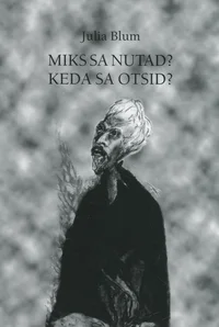 Miks sa nutad? Keda sa otsid?