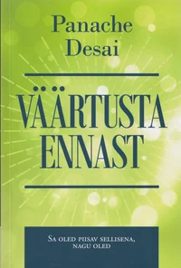 Väärtusta ennast. Sa oled piisav sellisena, nagu oled