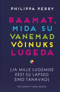Raamat, mida su vanemad võinuks lugeda (ja mille lugemise eest su lapsed sind tänavad)