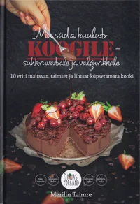 Mu süda kuulub koogile – suhkruvabale ja valgurikkale