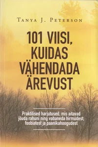 101 viisi, kuidas vähendada ärevust