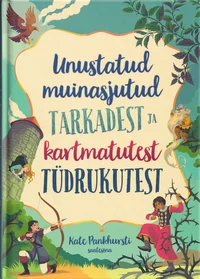 Unustatud muinasjutud tarkadest ja kartmatutest tüdrukutest