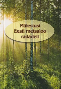Mälestusi Eesti metsaloo radadelt